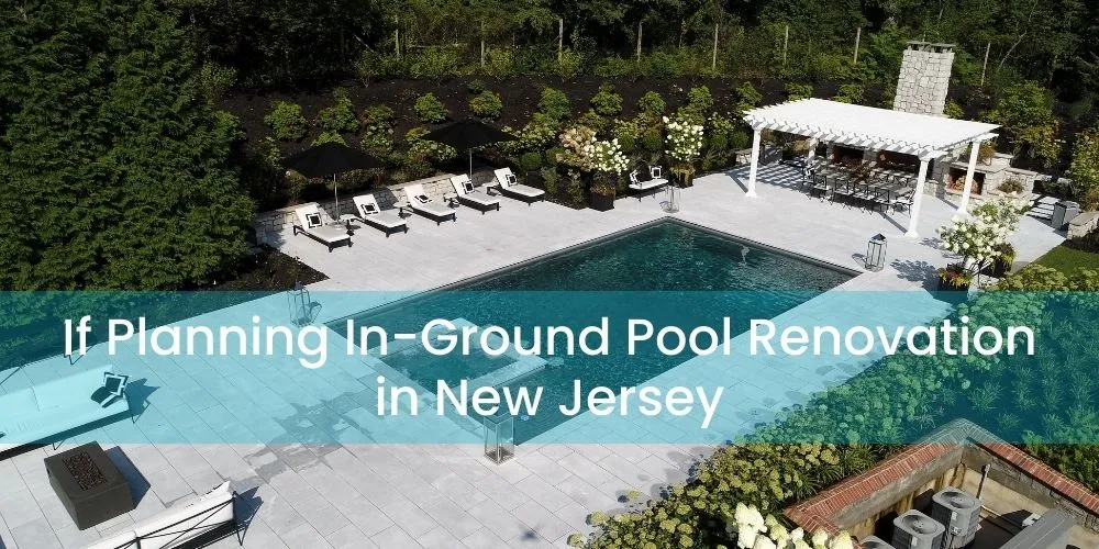 If Planning In-Ground Pool Renovation in Pennsylvania